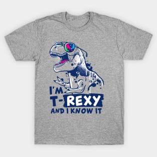 t-rexy and I know it T-Shirt